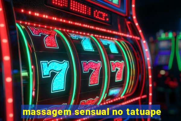 massagem sensual no tatuape